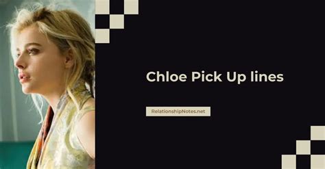 chloe pick up lines|64+ Chloe Pick up Lines .